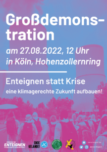 Text: Großdemonstration am 27.08.2022, 12 Uhr in Köln, Hohenzollernring -- Enteignen statt Krise - eine Klimagerechte Zukunft aufbauen! -- unten die Logos der Gruppen RWE&Co Enteignen, Ende Gelände, Fridays for Future, Lützerath lebt. rwe-enteignen.de, instagram & twitter: @rweenteignen. Im Hintergrund Menschen in Maler*innenanzügen vor zwei Kraftwerkstürmen.