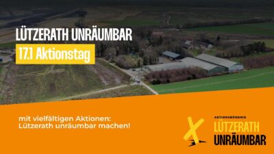 Bild des Dorfs Lützerath. Der Text sagt "Lützerath Unräumbar, 17.1. Aktionstag, mit vielfältigen Aktionen Lützerath unräumbar machen" dazu das Logo "Aktionsbündnis Lützerath Unräumbar"