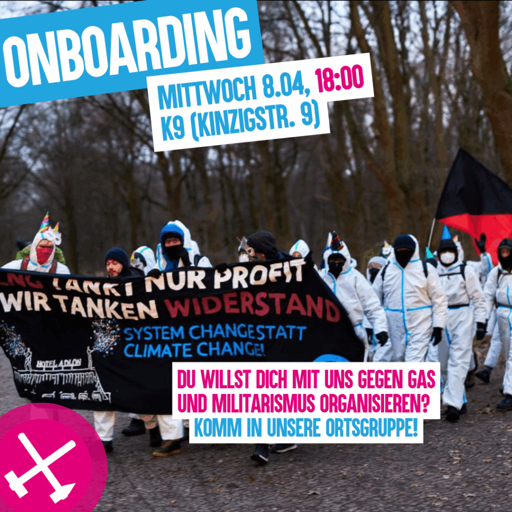 Sharepic: Onboarding Mittwoch 8.4. 18:00
K9 Kinzigstraße 9

Du willst dich mit uns gegen Gas und Militarismus organisieren? Komm in unsere Ortsgruppe!

Im Hintergrund ein Bild einer Demo aus vielen Menschen in Maleranzügen