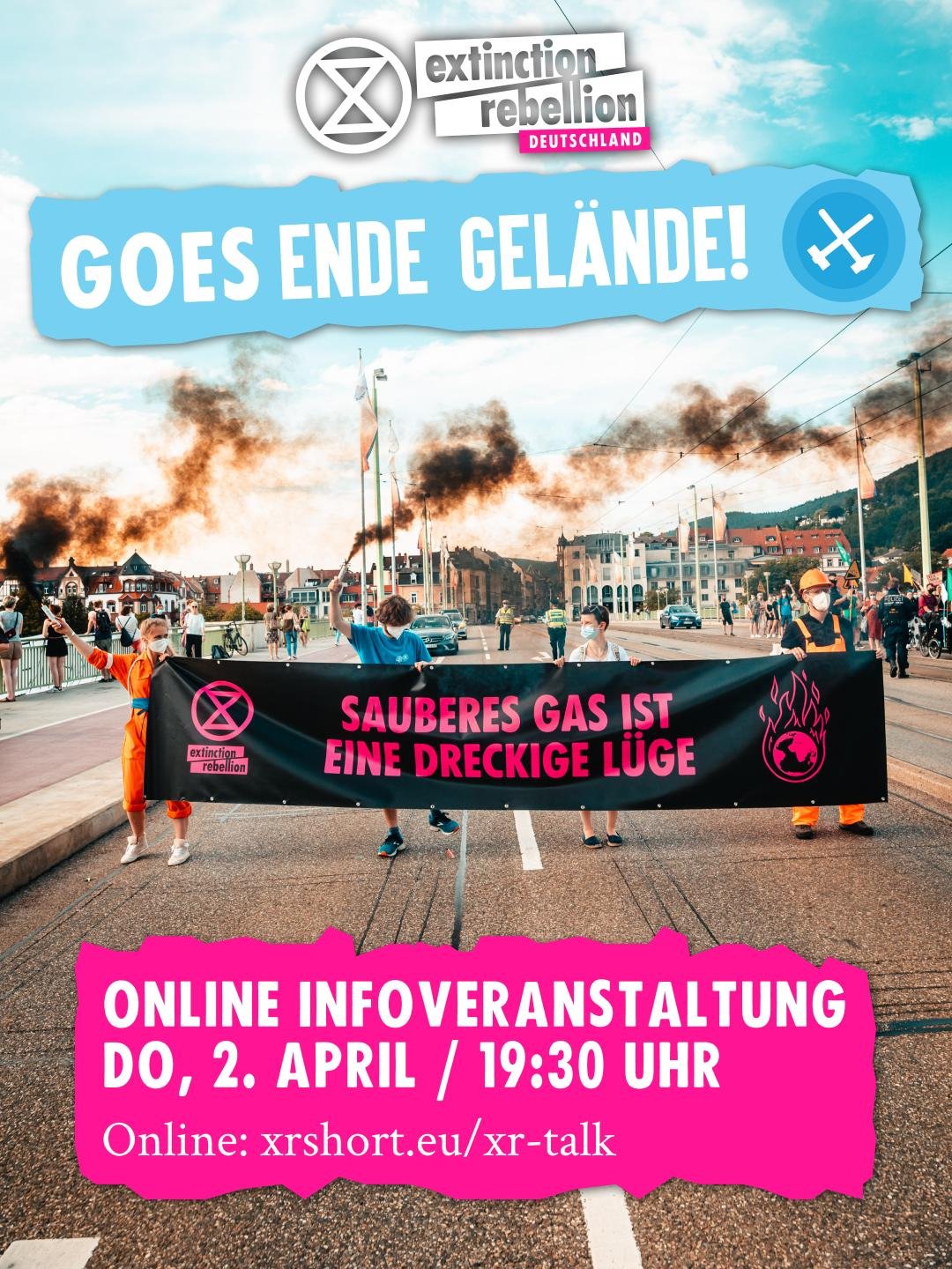 Sharepic mit Text:
Extinction Rebellion Deutshland goes Ende Gelände!
Online Infoveranstaltung
Do, 2. April / 19:30 Uhr
Online: xrshort.eu/xr-talk
Im Hintergrund ein Foto auf dem mehrere Menschen ein Banner halten auf dem steht 'Sauberes Gas ist eine dreckige Lüge'