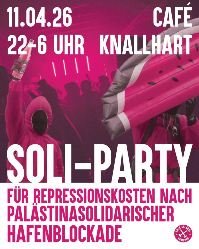 Sharepic: 11.4.26 22-6 Uhr Café Knallhart

Soli Party Für Repressionskosten nach palästinasolidarischer Hafenblockade

Hintergrund Pinkes Bild mit feiernden Menschen und einer Wassermelonen Luftmatratze